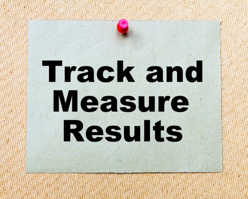 If you are not tracking and analyzing your results how can you improve?